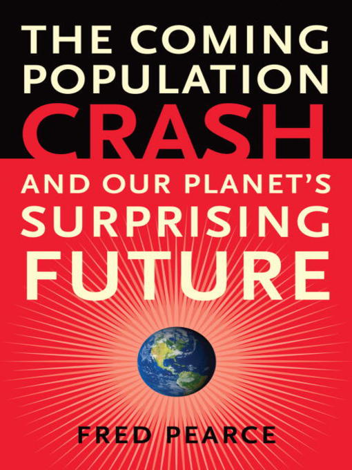 Title details for The Coming Population Crash by Fred Pearce - Available